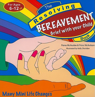 The Resolving Bereavement Book, Ages 6-12: Grief with Your Child Cover Image