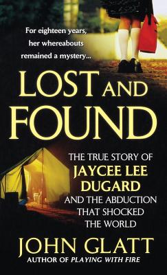 Lost and Found: The True Story of Jaycee Lee Dugard and the Abduction that Shocked the World Cover Image