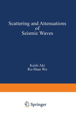 Scattering and Attenuations of Seismic Waves, Part I (Pageoph Topical Volumes) By Aki, Wu Cover Image