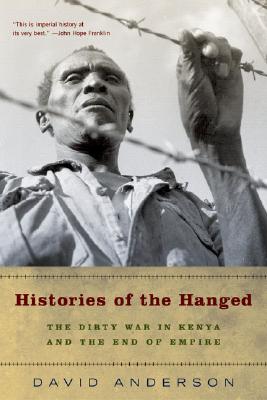 Histories of the Hanged: The Dirty War in Kenya and the End of Empire Cover Image