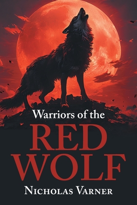 Warriors of the Red Wolf By Nicholas Varner Cover Image
