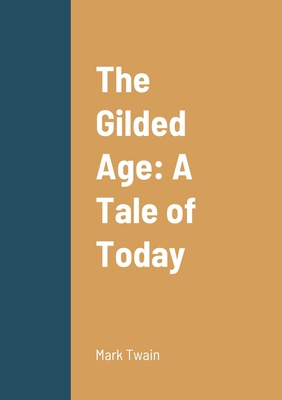 The Gilded Age: A Tale of Today Cover Image