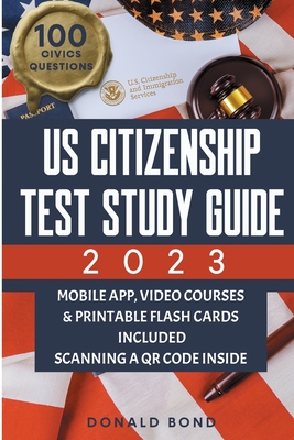 US Citizenship Test Study Guide: Achieve Your American Dream Confidently with the Latest Naturalization Prep and Practice Book Master All 100 Civics Q Cover Image