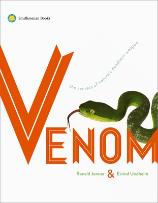 Venom: The Secrets of Nature's Deadliest Weapon By Ronald Jenner, Eivind Undheim Cover Image