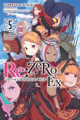 Re:ZERO -Starting Life in Another World- Ex, Vol. 5 (light novel): The Tale  of the Scarlet Princess (Re:ZERO Ex (light novel) #5) (Paperback)