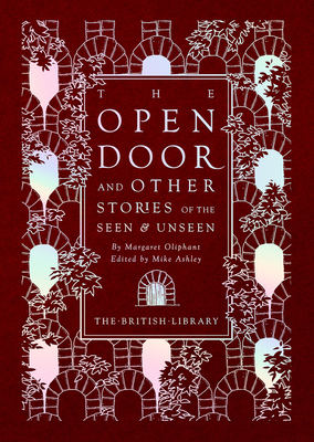 The Open Door: and Other Stories of the Seen & Unseen by Margaret Oliphant (British Library Hardback Classics)