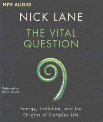 The Vital Question: Energy, Evolution, and the Origins of Complex Life By Nick Lane, Kevin Pariseau (Read by) Cover Image