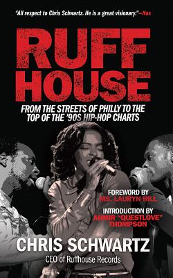 Ruffhouse: From the Streets of Philly to the Top of the '90s Hip-Hop Charts By Chris Schwartz, Lauryn Hill (Foreword by), Ahmir Questlove Thompson (Introduction by) Cover Image