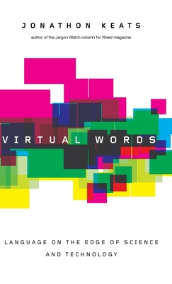 Virtual Words: Language on the Edge of Science and Technology By Jonathon Keats Cover Image