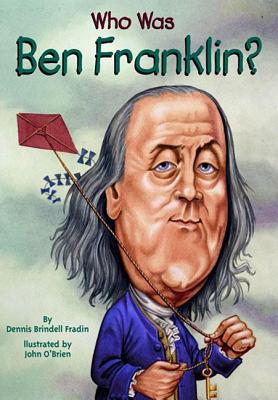 Who Was Ben Franklin? (Who Was...?) By Dennis Brindell Fradin Cover Image