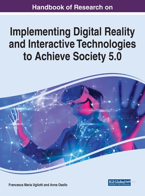 Handbook of Research on Implementing Digital Reality and Interactive Technologies to Achieve Society 5.0 Cover Image