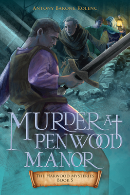 Murder at Penwood Manor (The Harwood Mysteries) By Antony Barone Kolenc Cover Image