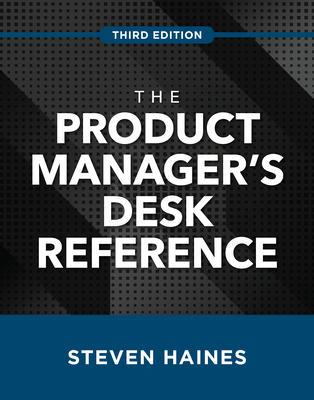 The Product Manager's Desk Reference, Third Edition Cover Image