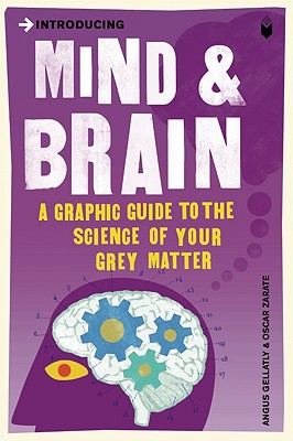 Introducing Mind & Brain: A Graphic Guide to the Science of Your Grey Matter Cover Image