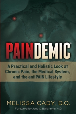 Paindemic: A Practical and Holistic Look at Chronic Pain, the Medical System, and the Antipain Lifestyle Cover Image