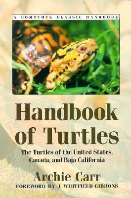 Handbook of Turtles: The Turtles of the United States, Canada, and Baja California (Comstock Classic Handbooks) By Archie Carr, J. Whitfield Gibbons (Foreword by) Cover Image