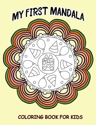 My First Mandalas Coloring Book For Kids: 41 Relaxing Mandalas Challenge and Relax Cover Image