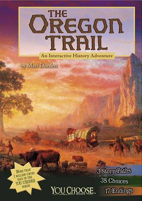 The Oregon Trail: An Interactive History Adventure (You Choose: History) Cover Image