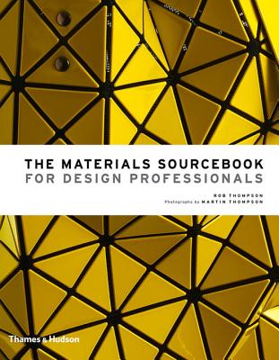 The Materials Sourcebook for Design Professionals By Rob Thompson, Martin Thompson Cover Image