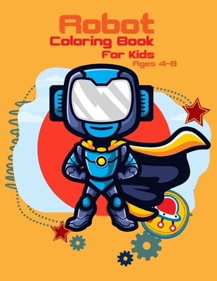 Download Robot Coloring Book For Kids Ages 4 8 Cool Robot Coloring Book For Kids Ages 4 8 Robot Coloring Book Designs Of Robots For Kids To Color Paperback Bright Side Bookshop