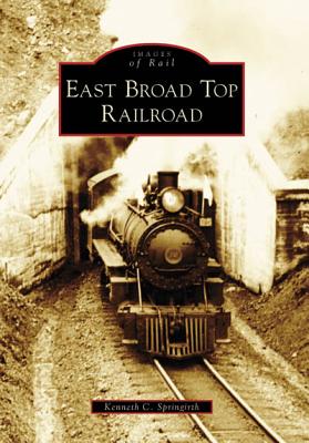 East Broad Top Railroad (Images of Rail) Cover Image
