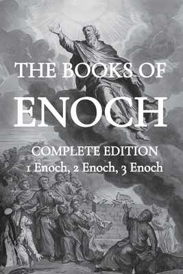 The Books of Enoch: Including (1) The Ethiopian Book of Enoch, (2) The Slavonic Secrets and (3) The Hebrew Book of Enoch By Thomas R Cover Image