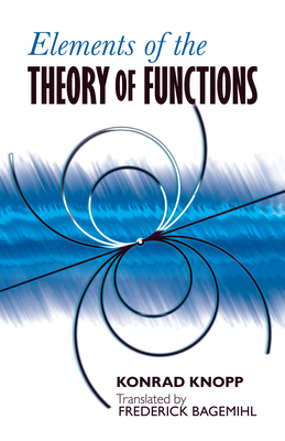 Elements of the Theory of Functions (Dover Books on Mathematics) By Konrad Knopp, Bagemihl Frederick (Translator) Cover Image