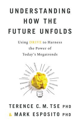Understanding How the Future Unfolds: Using Drive to Harness the Power of Today's Megatrends Cover Image