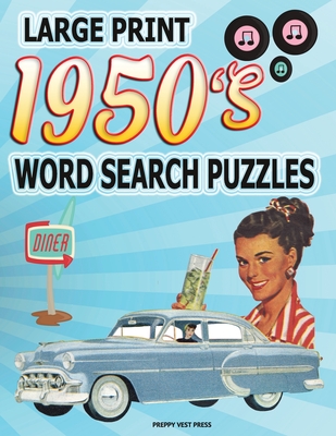1950s Word Search Puzzle Book: Large Print Circle Word Activities Celebrating the Fifties Best. Fun for Adults, Seniors and Teens. By Preppy Vest Press Cover Image
