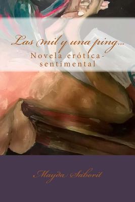 Las mil y una ping: Novela erotica-sentimental (Paperback)
