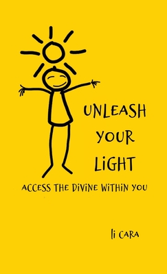 Unleash Your Light: Access the Divine Within You By Li Cara Cover Image