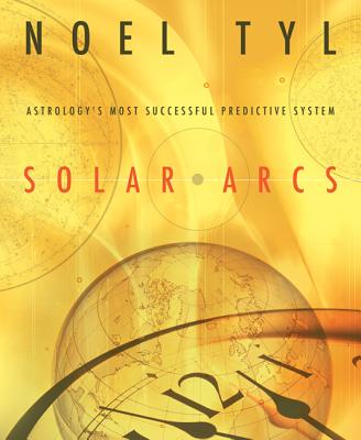 Solar Arcs: Astrology's Most Successful Predictive System Cover Image