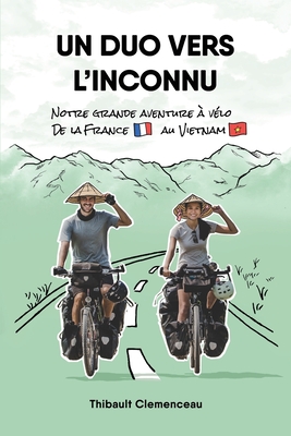 Un Duo vers l'Inconnu: Notre grande aventure à vélo de la France au Vietnam Cover Image
