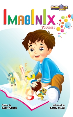 Imaginix Volume 3 By Bace Flores, Aadil Khan (Illustrator), Marie Gaudet (Editor) Cover Image