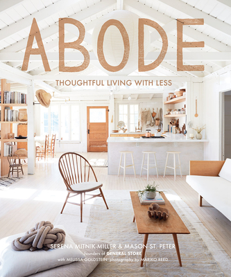 Abode: Thoughtful Living with Less By Serena Mitnik-Miller, Mason St. Peter Cover Image