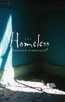 The Homeless (Opposing Viewpoints (Library)) By Louise I. Gerdes, Roman Espejo, Louise Gerdes (Editor) Cover Image