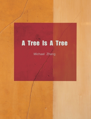 A Tree Is A Tree: An exhibition of Michael Zheng at 500 Capp Street The David Ireland House, 2022 Cover Image