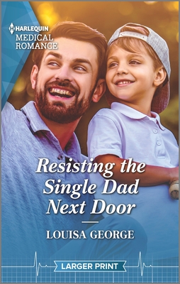 Resisting the Single Dad Next Door By Louisa George Cover Image