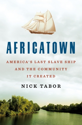 Africatown: America's Last Slave Ship and the Community It Created cover