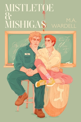 Mistletoe & Mishigas: Teachers in Love: Book 2 By M. a. Wardell Cover Image