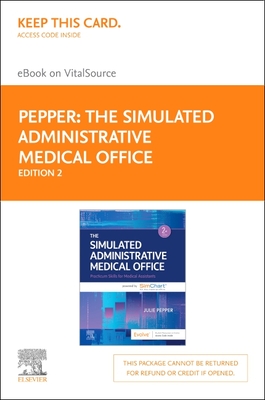 The Simulated Administrative Medical Office - Elsevier eBook on Vitalsource (Retail Access Card): Practicum Skills for Medical Assistants Powered by S Cover Image