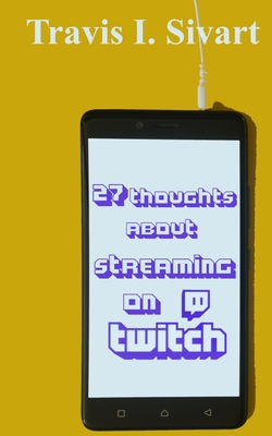 27 Thoughts About Streaming on Twitch (27 Thoughts on Social DIY