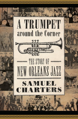 Trumpet Around the Corner: The Story of New Orleans Jazz (American Made Music)