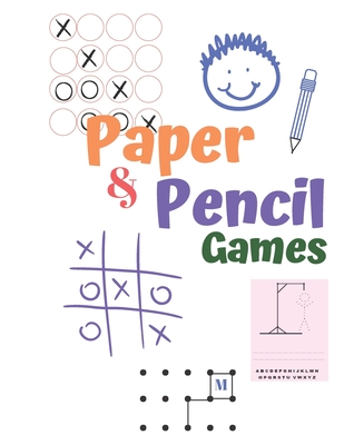 Games for Kids Age 6-10 : Never Bored --Paper & Pencil Games: 2 Player  Activity Book - Tic-Tac-Toe, Dots and Boxes - Noughts And Crosses (X and O)  