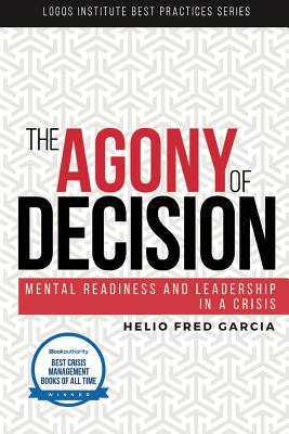 The Agony of Decision: Mental Readiness and Leadership in a Crisis By Helio Fred Garcia Cover Image