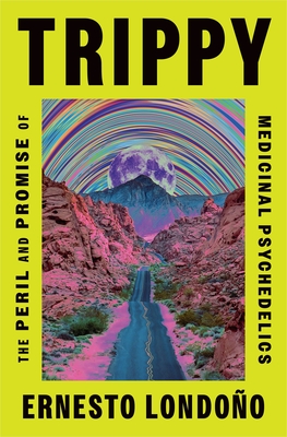 Trippy: The Peril and Promise of Medicinal Psychedelics Cover Image