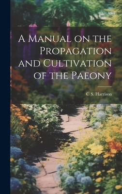 A Manual on the Propagation and Cultivation of the Paeony Cover Image