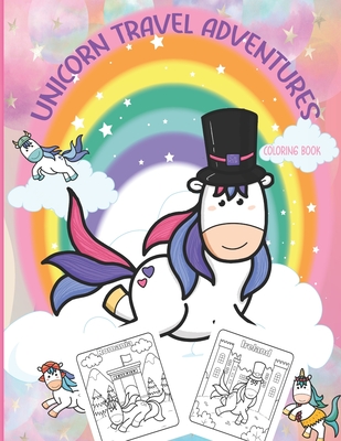 unicorn Travel Adventures coloring book: unicorn Ultimate Travel adventures For Kids Awesome Activity and coloring book for Creative Kids of All Ages Cover Image