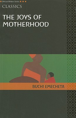 Joys of Motherhood, The, Revised Edition (African Writers (Unnumbered))