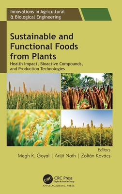 Sustainable and Functional Foods from Plants: Health Impact, Bioactive Compounds, and Production Technologies (Innovations in Agricultural & Biological Engineering)